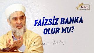 Faizsiz Banka Olur Mu? - Nureddin Yıldız - fetvameclisi.com