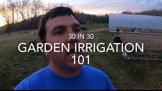 30 in 30 #10: Garden Irrigation 101