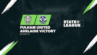 #StateLeagueOne | RD18 - Fulham United v Adelaide Victory 2024