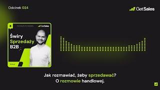 024 - Jak rozmawiać, żeby sprzedawać? | Świry Sprzedaży B2B Podcast