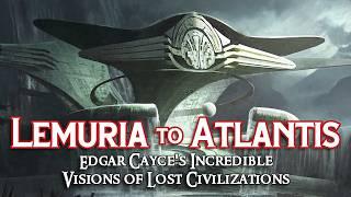 Lemuria to Atlantis: Edgar Cayce's Incredible Visions of Alien Lost Civilizations