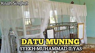 Kisah Singkat Datu Muning | Syekh Muhammad Ilyas