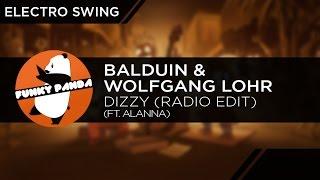 Electro Swing | Balduin & Wolfgang Lohr feat. Alanna - Dizzy (Radio Edit)