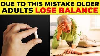 ALERT! 13 REASONS WHY YOU LOSE BALANCE AFTER 60