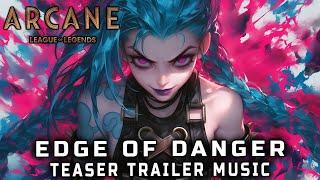 Arcane Season 2 - EDGE OF DANGER | TEASER TRAILER MUSIC