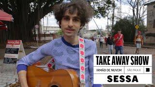 Sessa - Irmão de Nuvem | A Take Away Show