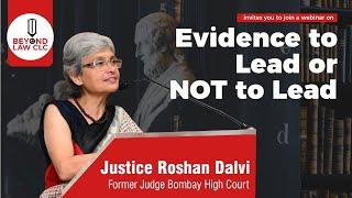 Evidence to Lead or not  to lead: Justice Roshan Dalvi, Former Judge Bombay High Court.