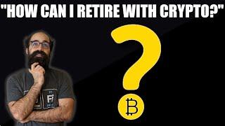 "How can I retire from Crypto?" A discussion.