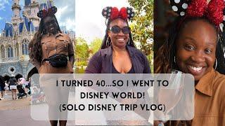 I Just Turned 40…So I Went To Disney World! (Solo Disney Trip Vlog)