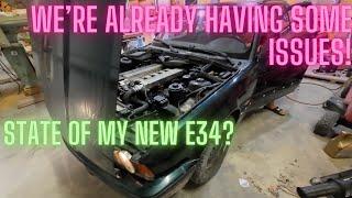 WE'RE ALREADY HAVING SOME ISSUES! - What's the state of my new e34?