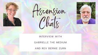 Ascension Chats 2 - Rev Bernie Zurn and Gabrielle The Medium