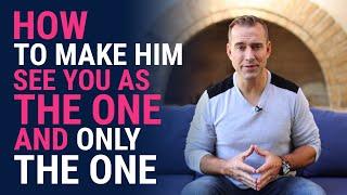 How To Make Him See You As The One And Only The One | Relationship Advice for Women by Mat Boggs