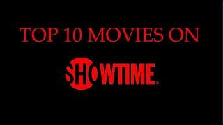 TOP 10 MOVIES ON SHOWTIME