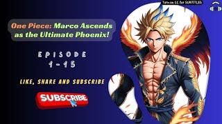 One Piece: Marco Ascends as the Ultimate Phoenix! | Ep 1-15