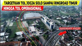 TERBARU TOL JOGJA SOLO, TARGETKAN  SAMPAI RINGROAD TIMUR YOGYAKARTA, DIY DAN JATENG AKAN TERSAMBUNG