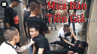 | Phim Hành Động Tâm Lý Xã Hội Hoàn Lương | MUA BÁN TIỀN GIẢ P 2 FILM | THẬT MẠNH | ĐỜI TV