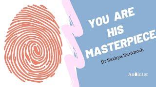 You are a Masterpiece | Dr Sathya Santhosh | Anointer | #thumbprint #masterpiece #unique #motivation