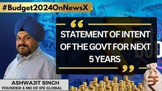 Union Budget 2024 | 'Quite Satisfied' | Ashwajit Singh, Founder & MD Of IPE Global | NewsX