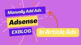 Manually add Adsense Ads in exblog site. || place adsense ads in article in exblog site