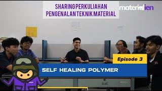 Self-Healing Polymer: Advance Material yang Bisa Perbaiki Diri Sendiri! | Episode 3