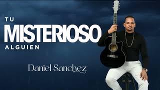 Daniel Sanz -Tu Misterioso Alguien