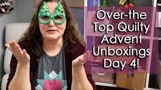 NOT LIVE: Day 4 Quilty Advent Unboxings!