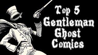 Top 5 Best Gentleman Ghost Stories