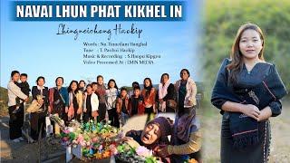 NAVAI LHUN PHAT KIKHEL IN || LHINGNEICHONG HAOKIP || Video Processed At LMIN MEDIA