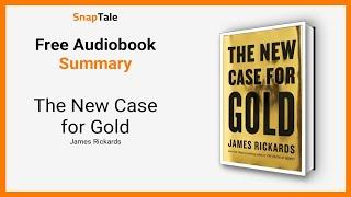 The New Case for Gold by James Rickards: 10 Minute Summary