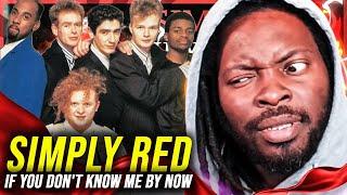 FIRST TIME HEAIRNG Simply Red - If You Don't Know Me By Now | REACTION