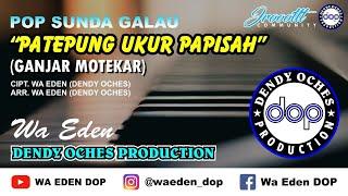 PATEPUNG UKUR PAPISAH - GANJAR MOTEKAR │ CIPT. WA EDEN DOP