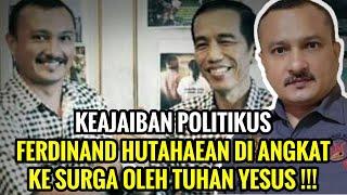 POLITIKUS FERDINAND HUTAHAEAN BERJUMPA TUHAN YESUS & DI ANGKAT KE SURGA