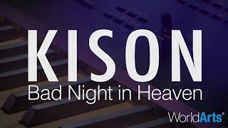 Kison LIVE on the WorldArts Stage - "Bad Night in Heaven"