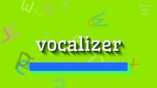 How to say "vocalizer"! (High Quality Voices)