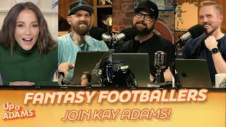 @TheFantasyFootballers Join Kay Adams on @UpAndAdamsShow!