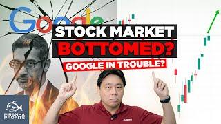 Stock Market Bottomed? Google in Trouble?