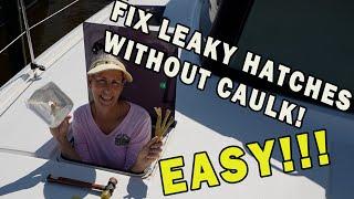 Fix Leaking Flush-Mounted Hatches without Caulk EASY! - Ep. 14