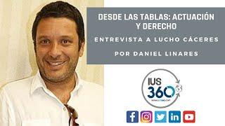 Desde las tablas: actuación y Derecho | Parte 2 | Entrevista a Lucho Cáceres por Daniel Linares