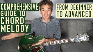 A COMPREHENSIVE Guide to Chord Melody - Beginner to Advanced