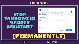 Stop Windows 10 Update Assistant PERMANENTLY | [100% FIX]