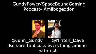 SpaceBoundGaming Audio Podcast! Amiibogeddon - Amiibo Talk with GundyPower