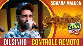 Controle Remoto - #Dilsinho Música Nova (Especial Semana Maluca 2018)