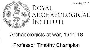 Archaeologists at War, 1914-18 - Professor Timothy Champion