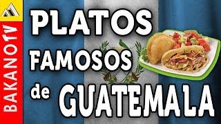 Platos Tipicos de Guatemala (TOP 10) BakanoTV | Los 10 Platillos más Populares de Guatemala