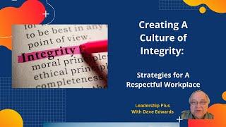 Creating A Culture of Integrity: Strategies for a Respectful Workplace