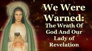 We Were Warned: The Wrath Of God And Our Lady of Revelation