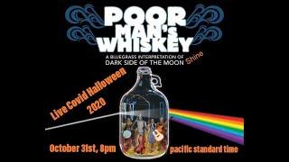 Poor Man's Whiskey Presents: Dark Side Of The Moonshine Live -10/31/20 (Bluegrass Pink Floyd)