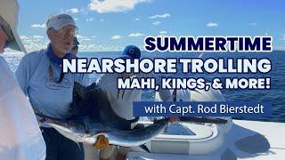 Summertime Nearshore Trolling: Mahi, Kings, and More! With Capt. Rod Bierstedt