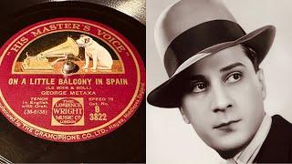 George Metaxa - On A Little Balcony In Spain - 78 rpm - HMV B3822 - 1931