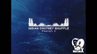 MASTAH X - INDIAN & CHUTNEY SHUFFLE (INDIAN REMIX & CHUTNEY 2020|2021 HITS)